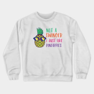 Not A Swinger I Just Like Pineapples Crewneck Sweatshirt